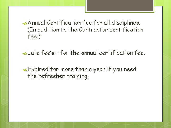  Annual Certification fee for all disciplines. (In addition to the Contractor certification fee.