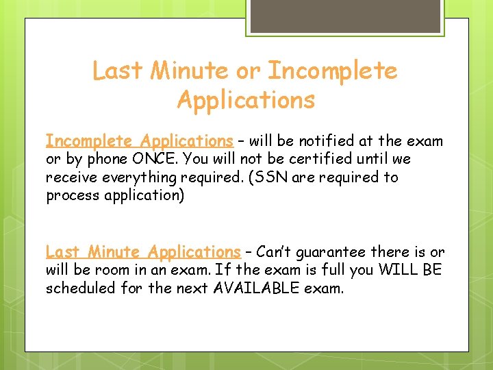 Last Minute or Incomplete Applications – will be notified at the exam or by