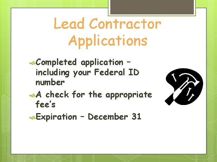 Lead Contractor Applications Completed application – including your Federal ID number A check for