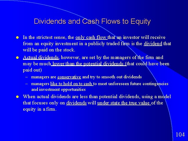 Dividends and Cash Flows to Equity In the strictest sense, the only cash flow