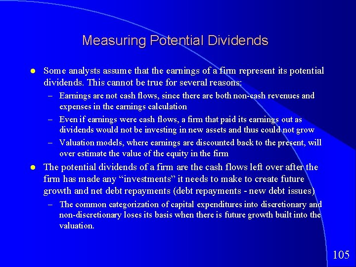 Measuring Potential Dividends Some analysts assume that the earnings of a firm represent its