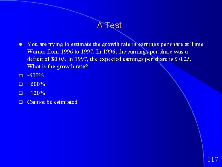 A Test You are trying to estimate the growth rate in earnings per share