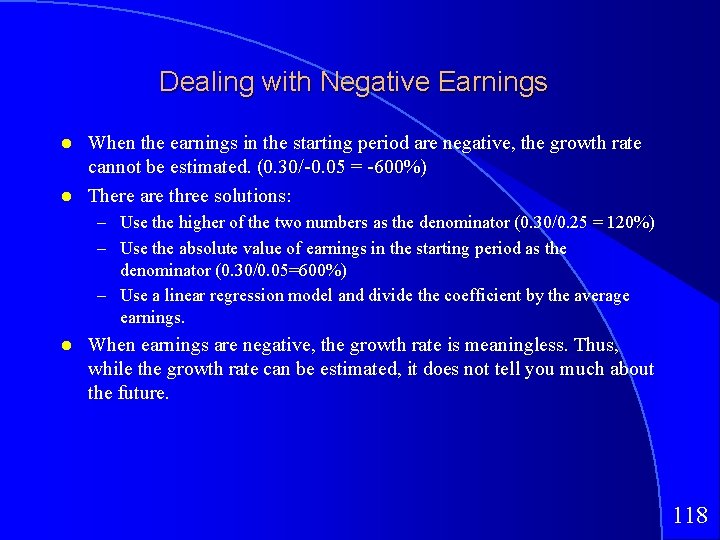 Dealing with Negative Earnings When the earnings in the starting period are negative, the