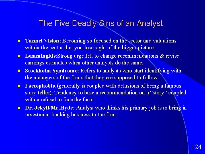 The Five Deadly Sins of an Analyst Tunnel Vision: Becoming so focused on the