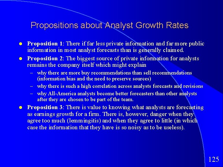 Propositions about Analyst Growth Rates Proposition 1: There if far less private information and