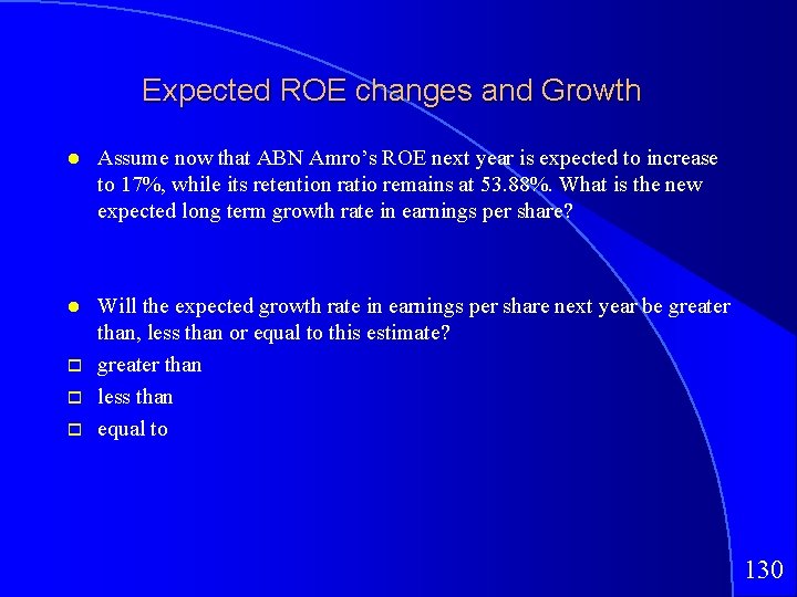 Expected ROE changes and Growth Assume now that ABN Amro’s ROE next year is