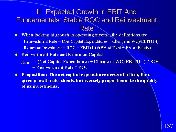 III. Expected Growth in EBIT And Fundamentals: Stable ROC and Reinvestment Rate When looking
