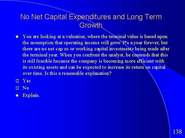 No Net Capital Expenditures and Long Term Growth You are looking at a valuation,