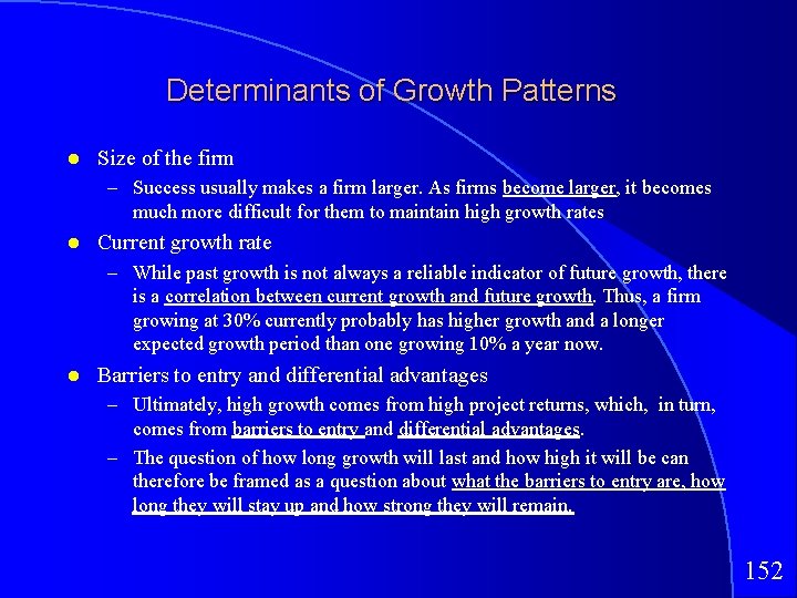 Determinants of Growth Patterns Size of the firm – Success usually makes a firm