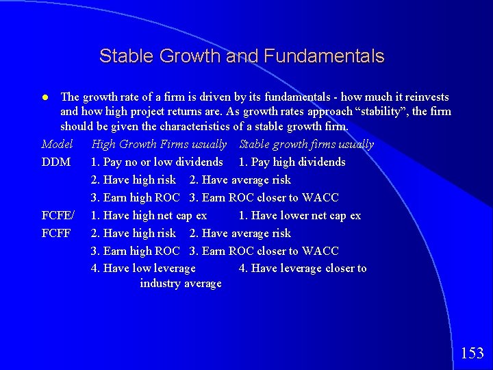 Stable Growth and Fundamentals The growth rate of a firm is driven by its