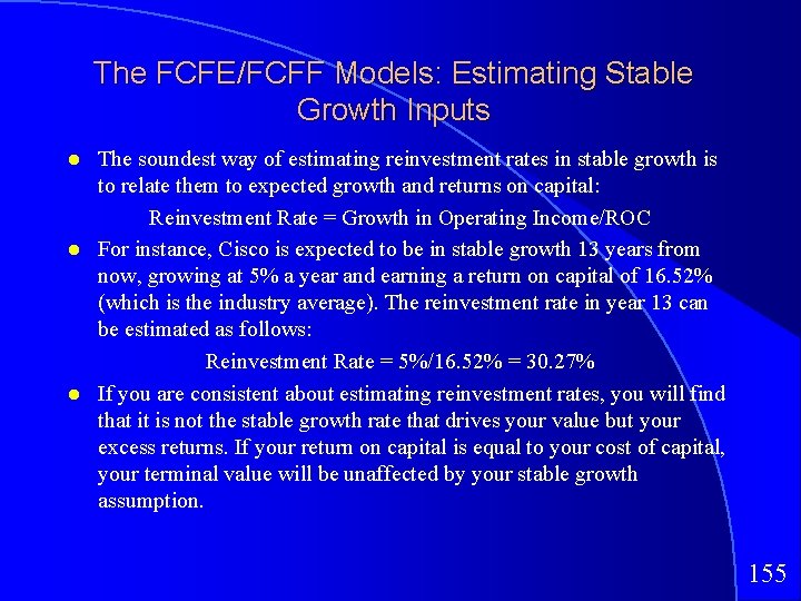 The FCFE/FCFF Models: Estimating Stable Growth Inputs The soundest way of estimating reinvestment rates