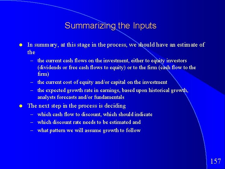 Summarizing the Inputs In summary, at this stage in the process, we should have