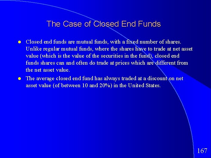 The Case of Closed End Funds Closed end funds are mutual funds, with a