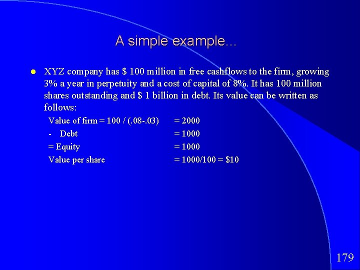 A simple example… XYZ company has $ 100 million in free cashflows to the