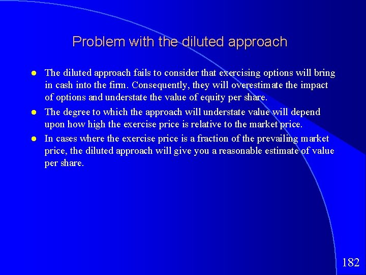 Problem with the diluted approach The diluted approach fails to consider that exercising options