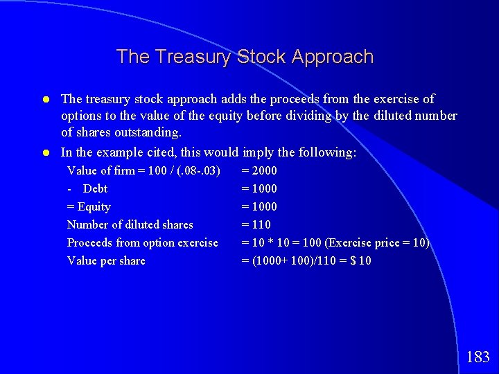 The Treasury Stock Approach The treasury stock approach adds the proceeds from the exercise