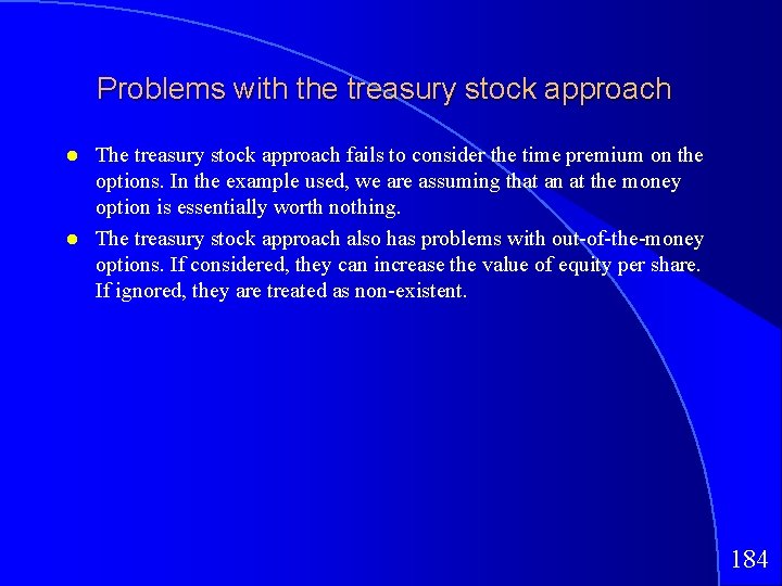 Problems with the treasury stock approach The treasury stock approach fails to consider the