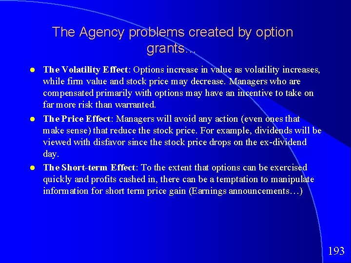 The Agency problems created by option grants… The Volatility Effect: Options increase in value