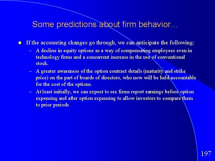 Some predictions about firm behavior… If the accounting changes go through, we can anticipate
