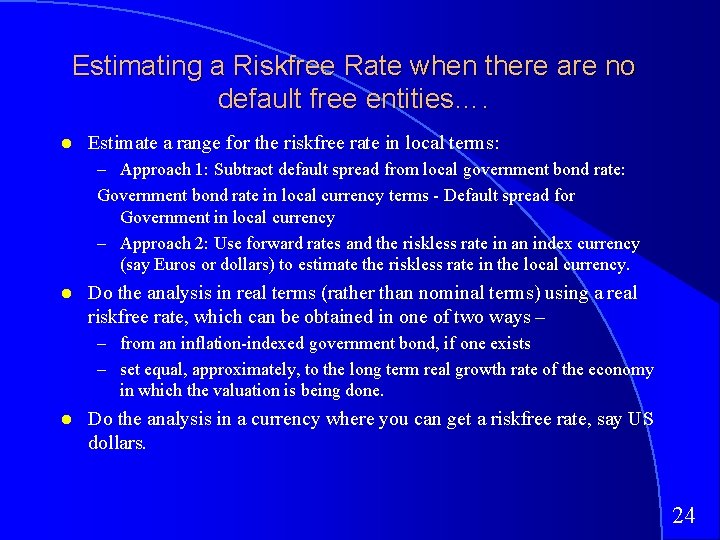 Estimating a Riskfree Rate when there are no default free entities…. Estimate a range