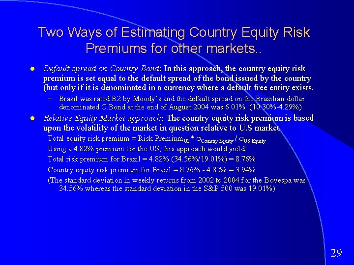 Two Ways of Estimating Country Equity Risk Premiums for other markets. . Default spread