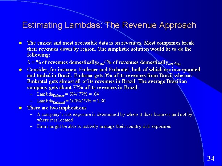 Estimating Lambdas: The Revenue Approach The easiest and most accessible data is on revenues.