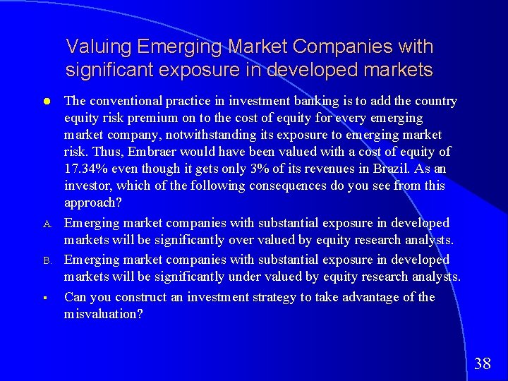 Valuing Emerging Market Companies with significant exposure in developed markets A. B. § The
