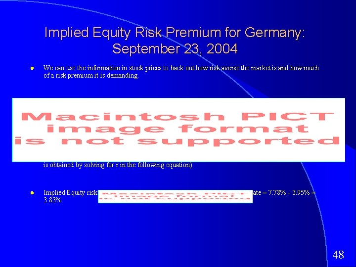 Implied Equity Risk Premium for Germany: September 23, 2004 We can use the information