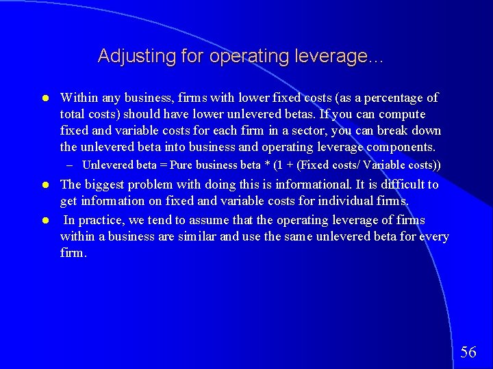 Adjusting for operating leverage… Within any business, firms with lower fixed costs (as a