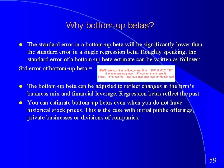 Why bottom-up betas? The standard error in a bottom-up beta will be significantly lower