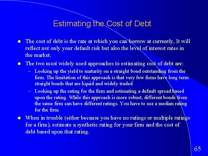 Estimating the Cost of Debt The cost of debt is the rate at which