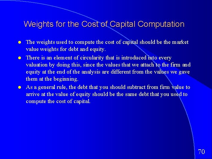 Weights for the Cost of Capital Computation The weights used to compute the cost