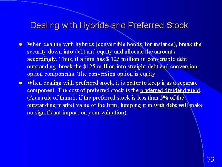 Dealing with Hybrids and Preferred Stock When dealing with hybrids (convertible bonds, for instance),