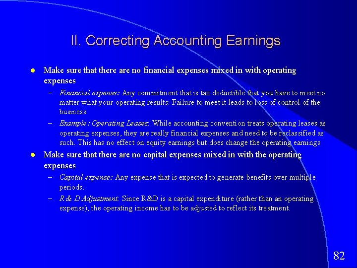 II. Correcting Accounting Earnings Make sure that there are no financial expenses mixed in