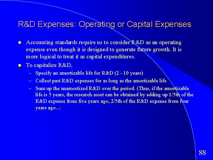 R&D Expenses: Operating or Capital Expenses Accounting standards require us to consider R&D as