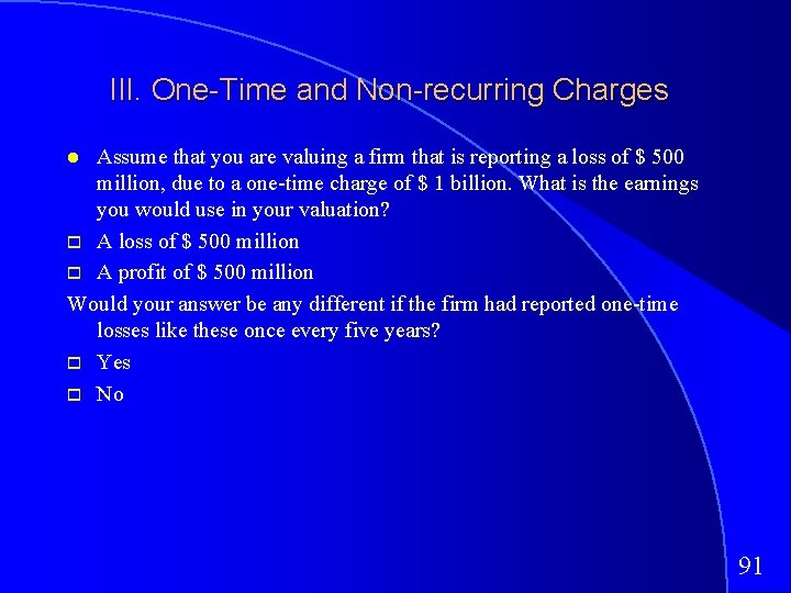 III. One-Time and Non-recurring Charges Assume that you are valuing a firm that is