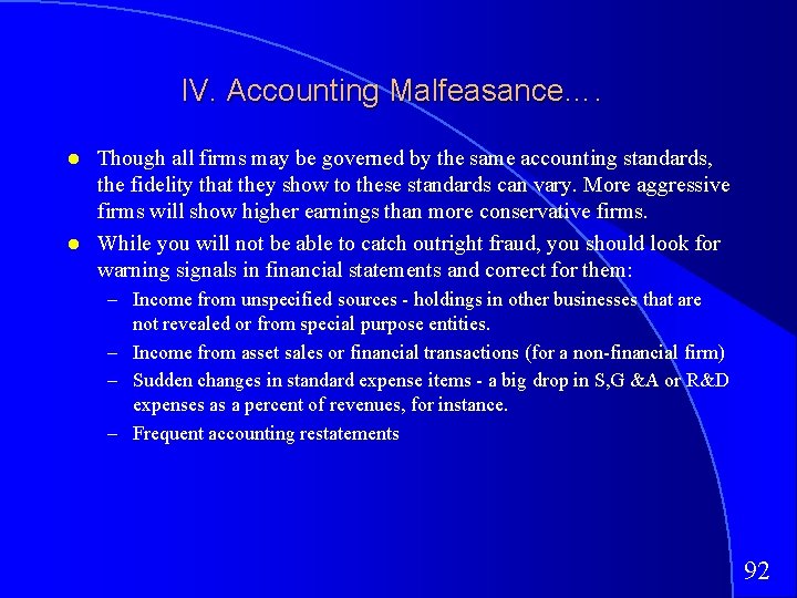 IV. Accounting Malfeasance…. Though all firms may be governed by the same accounting standards,