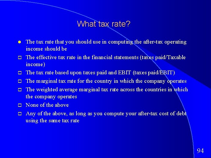 What tax rate? The tax rate that you should use in computing the after-tax