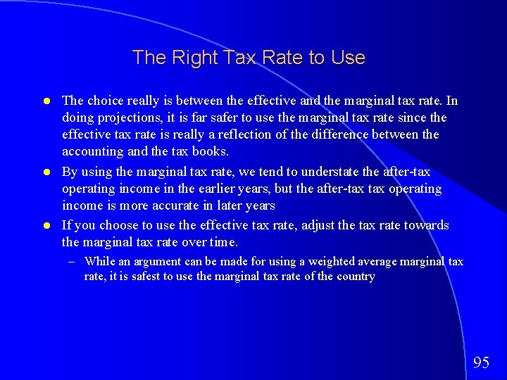 The Right Tax Rate to Use The choice really is between the effective and