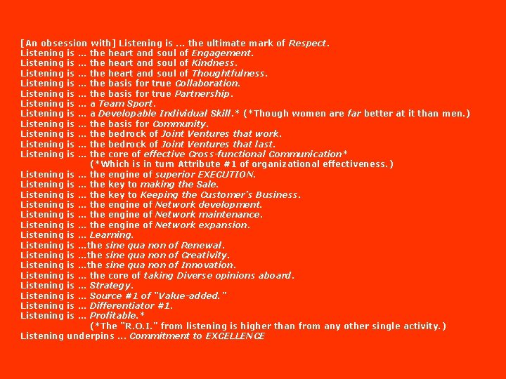 [An obsession with] Listening is. . . the ultimate mark of Respect. Listening is.