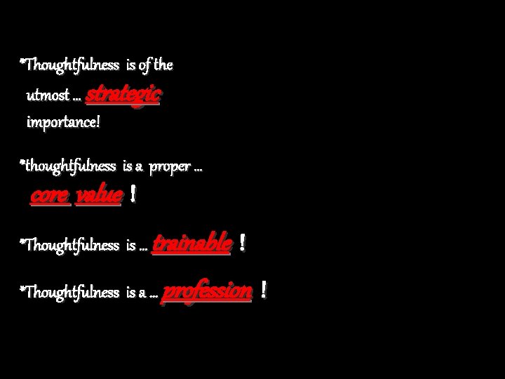 *Thoughtfulness is of the utmost … strategic importance! *thoughtfulness is a proper … core *Thoughtfulness is of the utmost … strategic importance! *thoughtfulness is a proper … core