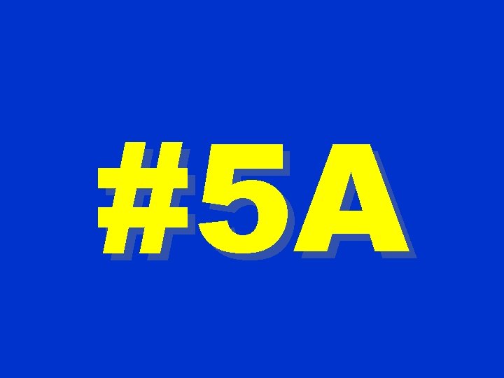 #5 A 