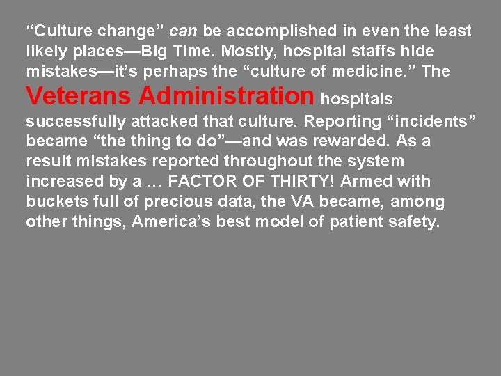 “Culture change” can be accomplished in even the least likely places—Big Time. Mostly, hospital