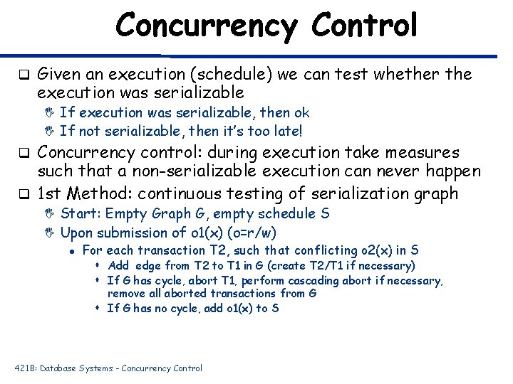 Concurrency Control q Given an execution (schedule) we can test whether the execution was