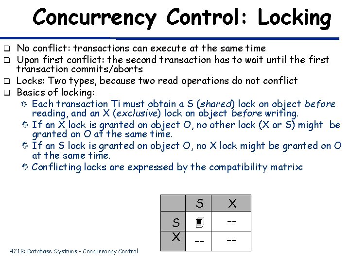 Concurrency Control: Locking No conflict: transactions can execute at the same time Upon first