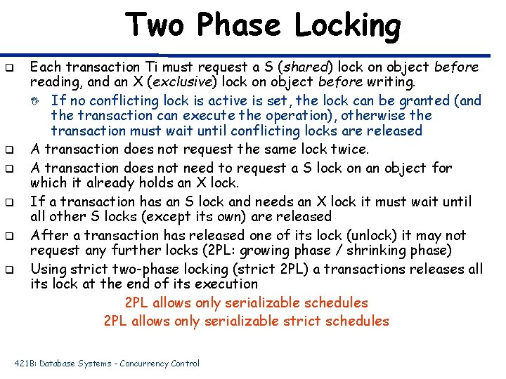 Two Phase Locking q q q Each transaction Ti must request a S (shared)