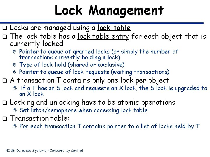 Lock Management Locks are managed using a lock table q The lock table has