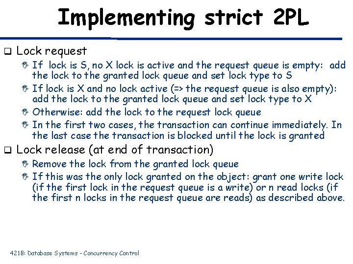 Implementing strict 2 PL q Lock request I If lock is S, no X