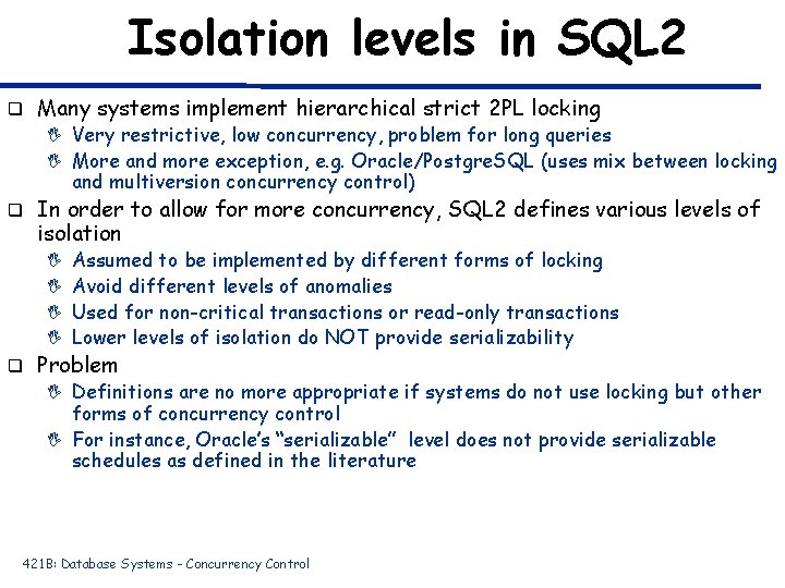 Isolation levels in SQL 2 q Many systems implement hierarchical strict 2 PL locking