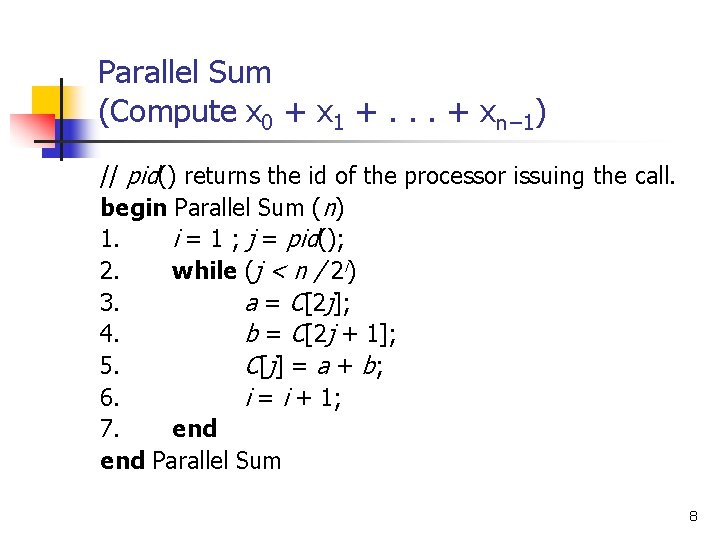 Parallel Sum (Compute x 0 + x 1 +. . . + xn− 1)